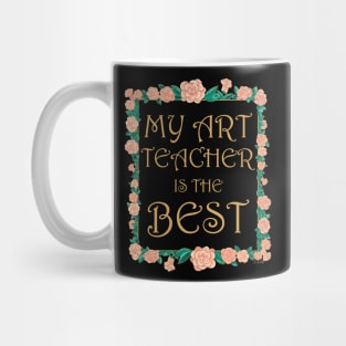 My Art Teacher is the Best - Best Art Teacher Ever Mug